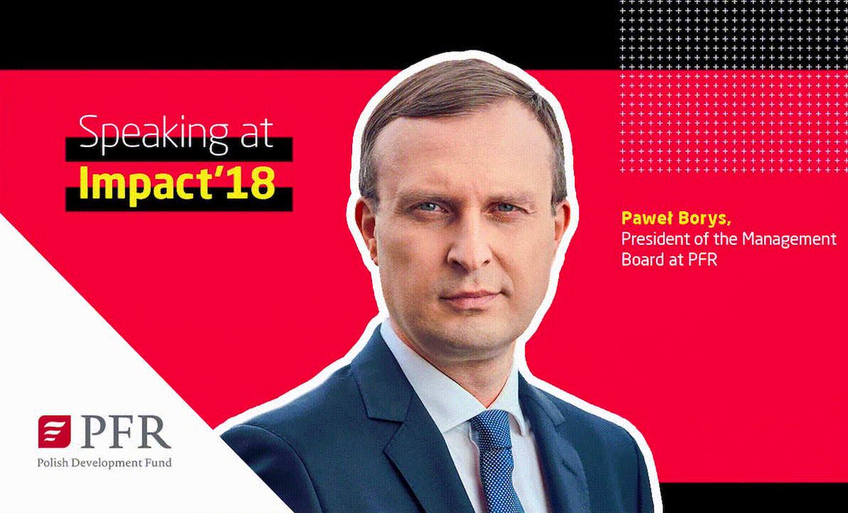 Impact’18 Speaker Announcement: Paweł Borys, President of the Management Board at PFR